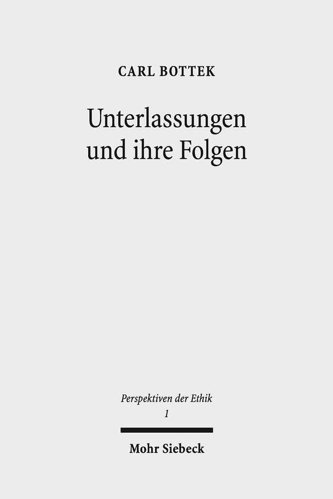 Unterlassungen und ihre Folgen: Handlungs- und kausalitätstheoretische Überlegungen (Perspektiven der Ethik, Band 1) Law