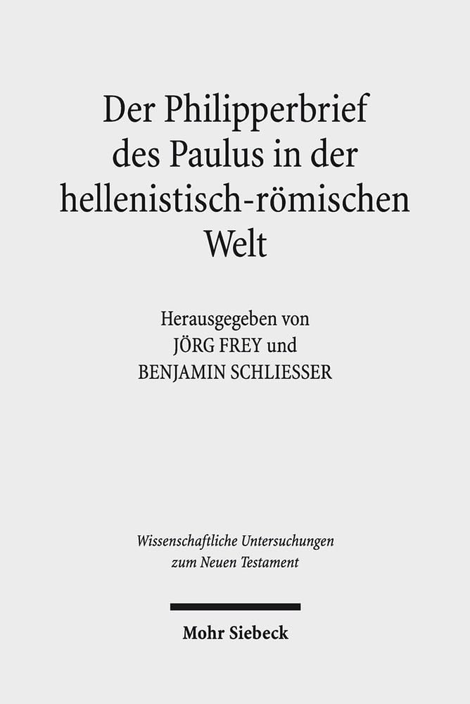 Der Philipperbrief des Paulus in der hellenistisch-römischen Welt (Wissenschaftliche Untersuchungen zum Neuen Testament, Band 353) Politics & History