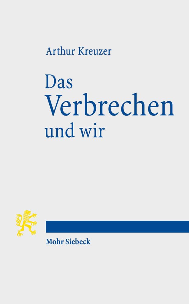 Das Verbrechen und wir: Essays zur Einführung in Kriminologie und Kriminalpolitik Law