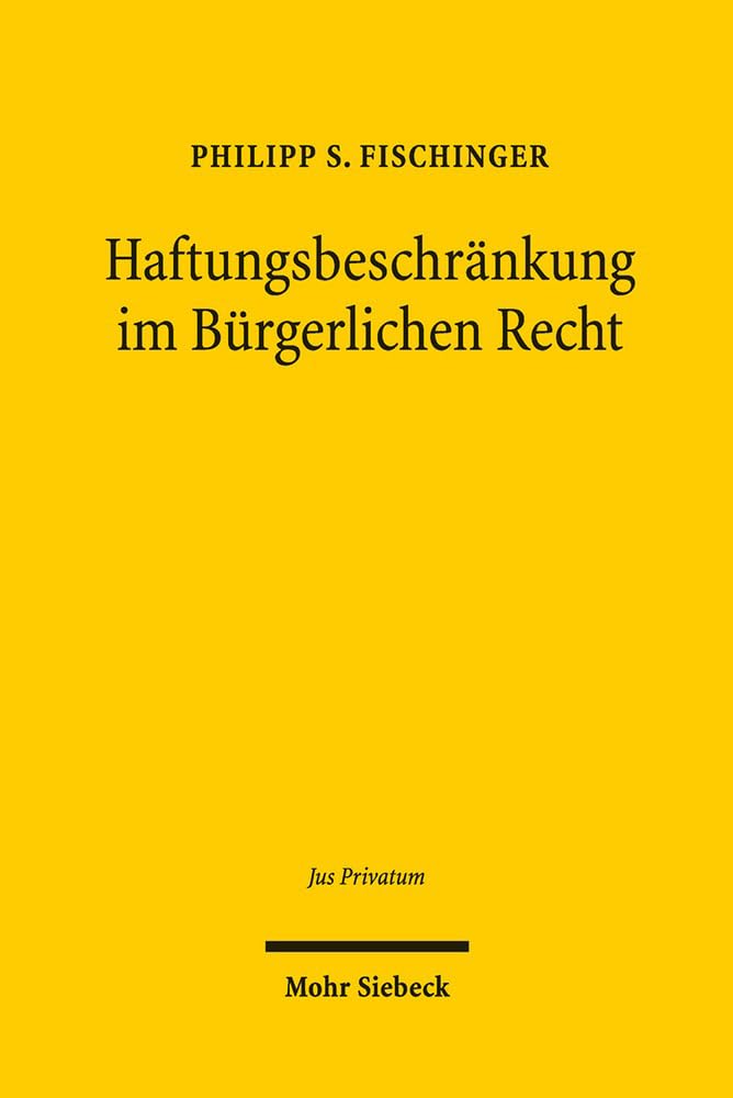 Haftungsbeschränkung im Bürgerlichen Recht (Jus Privatum, Band 195) Law