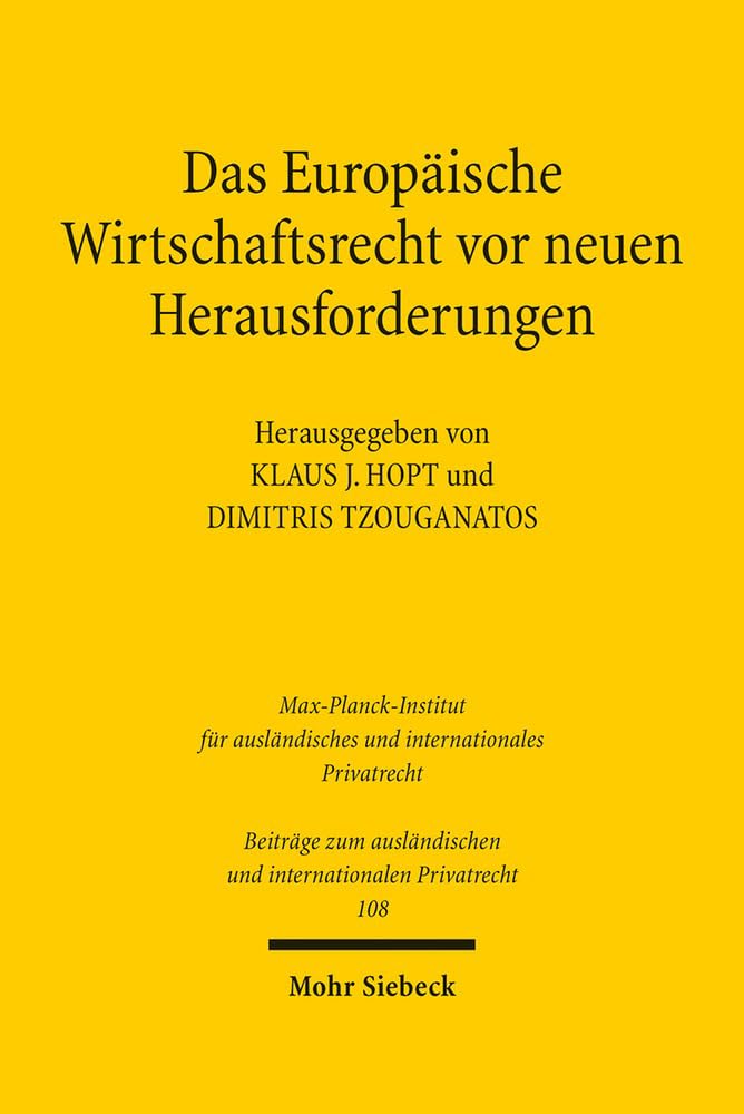 Das Europäische Wirtschaftsrecht vor neuen Herausforderungen: Beiträge aus Deutschland und Griechenland (Beiträge zum ausländischen und internationalen Privatrecht, Band 108) Law