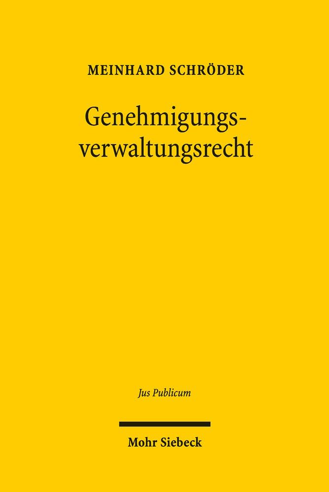 Genehmigungsverwaltungsrecht (Jus Publicum, Band 251) Law