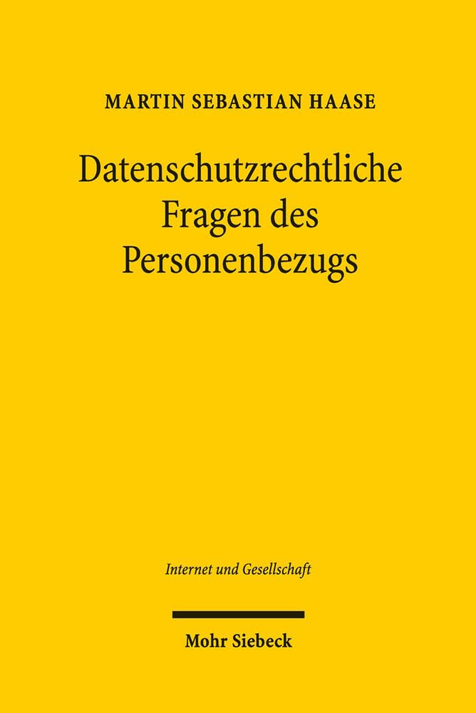 Datenschutzrechtliche Fragen des Personenbezugs: Eine Untersuchung des sachlichen Anwendungsbereiches des deutschen Datenschutzrechts und seiner ... Bezüge (Internet und Gesellschaft, Band 3) Law