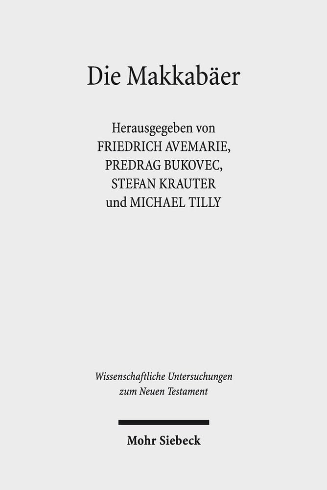 Die Makkabäer (Wissenschaftliche Untersuchungen zum Neuen Testament, Band 382) Contemporary literature