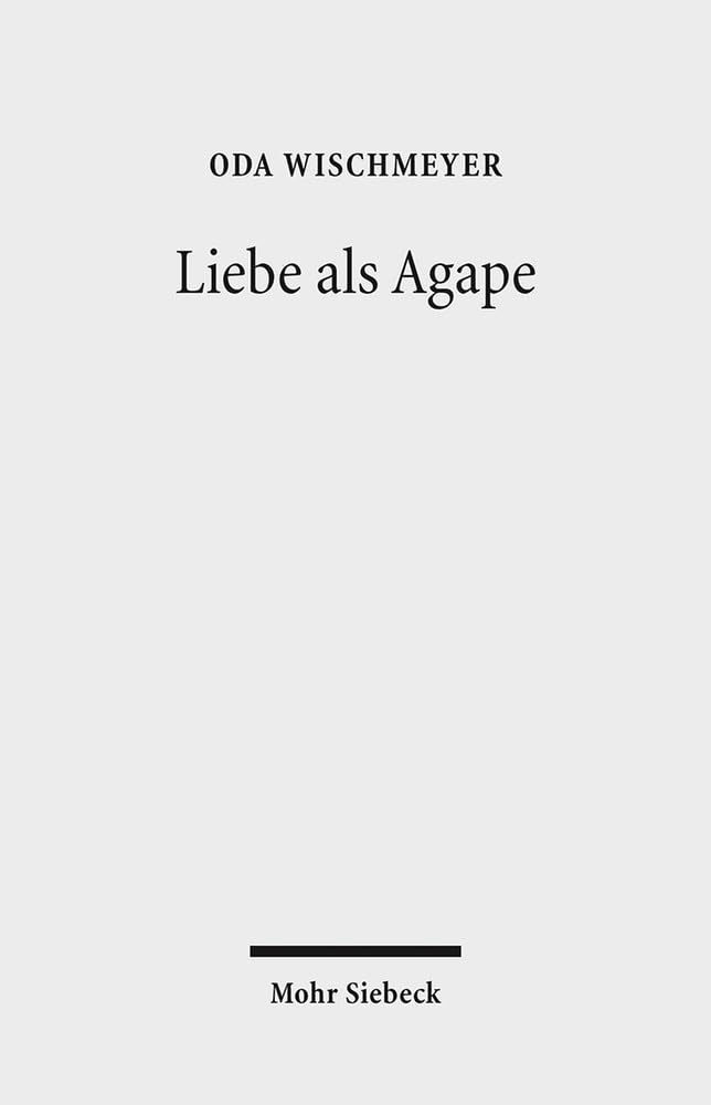 Liebe als Agape: Das frühchristliche Konzept und der moderne Diskurs Religion & Esotericism
