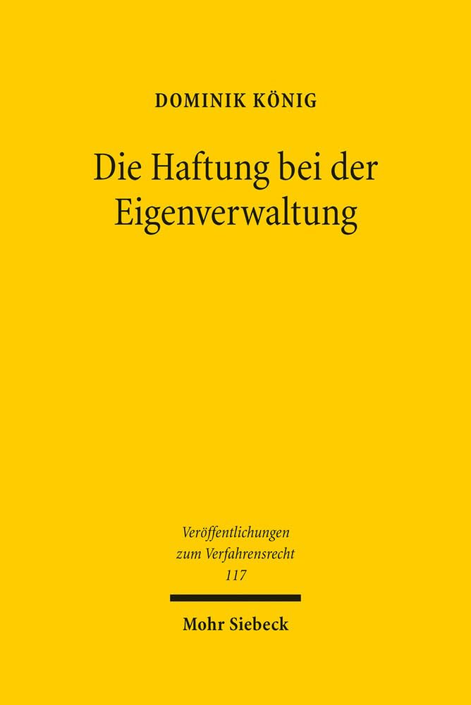 Die Haftung bei der Eigenverwaltung: Eine Untersuchung der Haftung des eigenverwaltenden Schuldners einschließlich der Haftung der Geschäftsleiter bei ... zum Verfahrensrecht, Band 117) Law