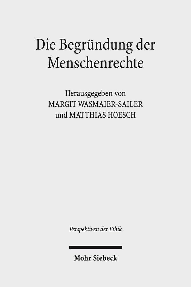 Die Begrundung Der Menschenrechte: Kontroversen Im Spannungsfeld Von Positivem Recht, Vernunftrecht Und Naturrecht book