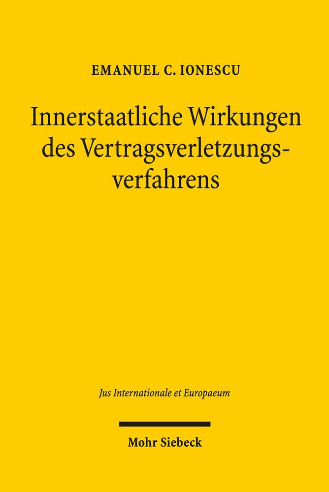 Innerstaatliche Wirkungen des Vertragsverletzungsverfahrens: Die Aufsichtsklage im föderalen Gefüge der Europäischen Union (Jus Internationale et Europaeum, Band 117) Law