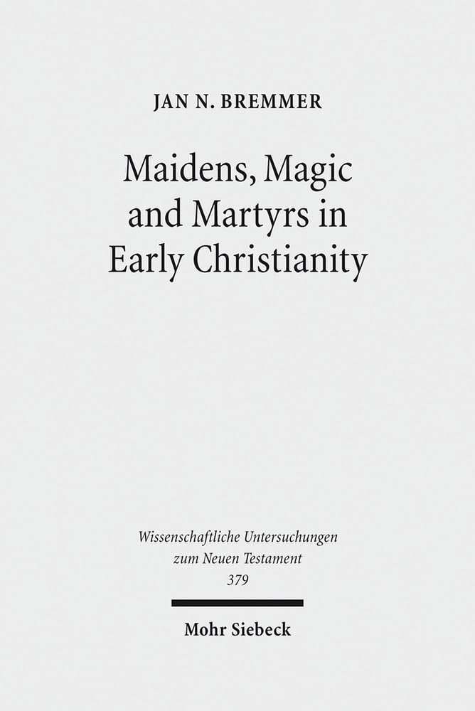 Maidens, Magic and Martyrs in Early Christianity: Collected Essays I book