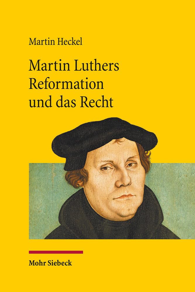 Martin Luthers Reformation und das Recht: Die Entwicklung der Theologie Luthers und ihre Auswirkung auf das Recht unter den Rahmenbedingungen der ... "Schwärmern" (Jus Ecclesiasticum, Band 114) Law