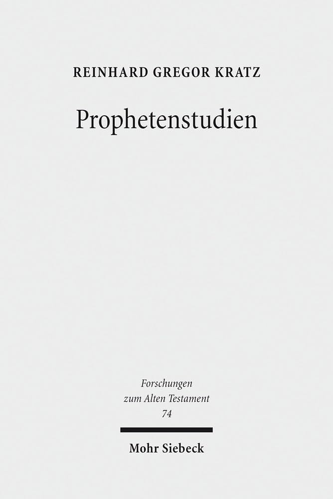 Prophetenstudien: Kleine Schriften II (Forschungen zum Alten Testament, Band 74) Natural Sciences