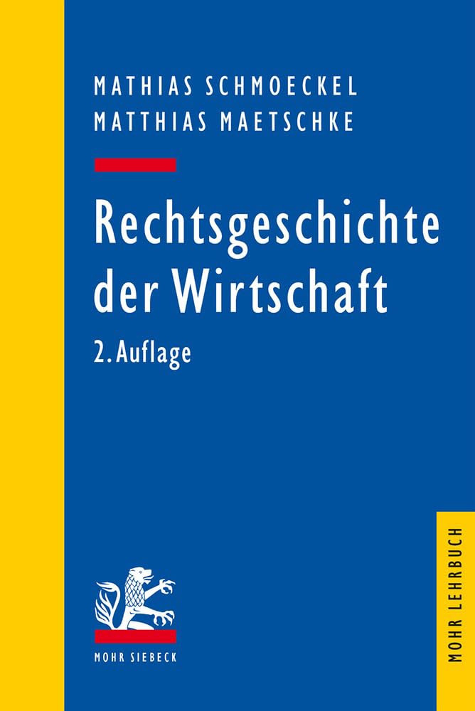 Rechtsgeschichte der Wirtschaft: Seit dem 19. Jahrhundert (Mohr Siebeck Lehrbuch) Law