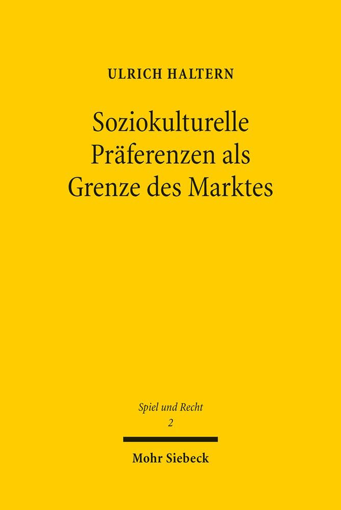 Soziokulturelle Präferenzen als Grenze des Marktes: Lotterieregulierung im Unionsrecht (Spiel und Recht, Band 2) Law
