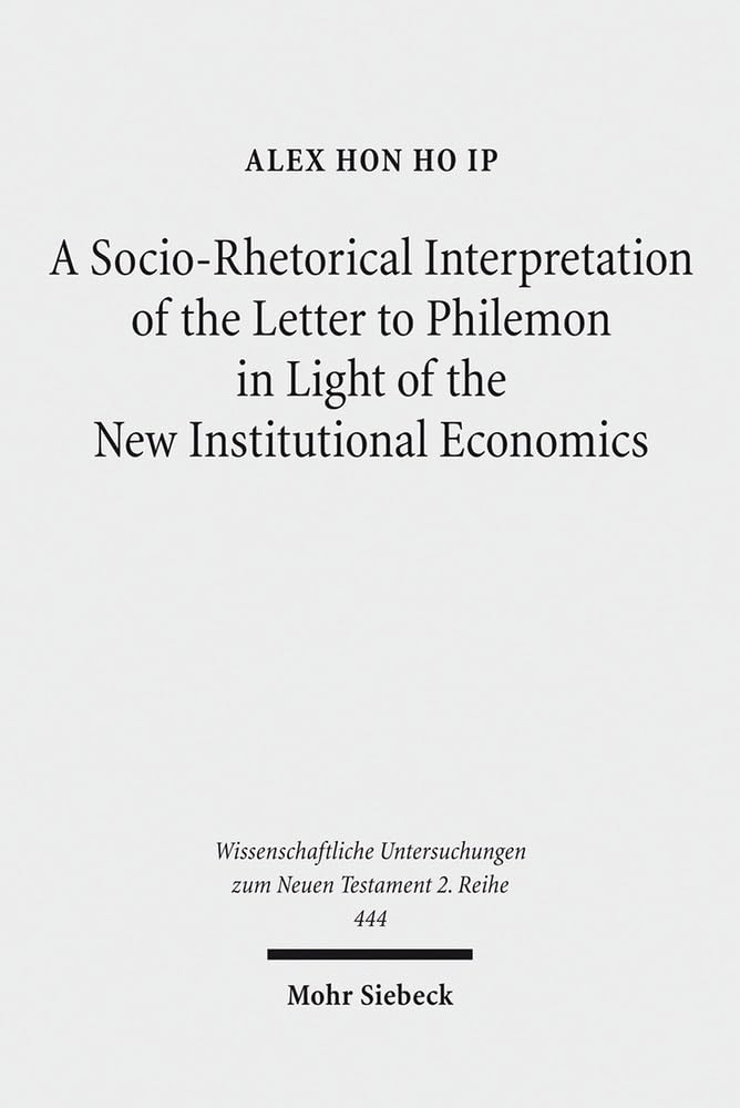 A Socio-Rhetorical Interpretation of the Letter to Philemon in Light of the New Institutional Economics book
