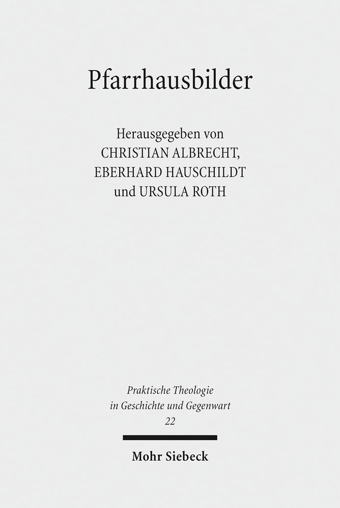 Pfarrhausbilder: Literarische Reflexe auf eine evangelische Lebensform (Praktische Theologie in Geschichte und Gegenwart, Band 22) Politics & History