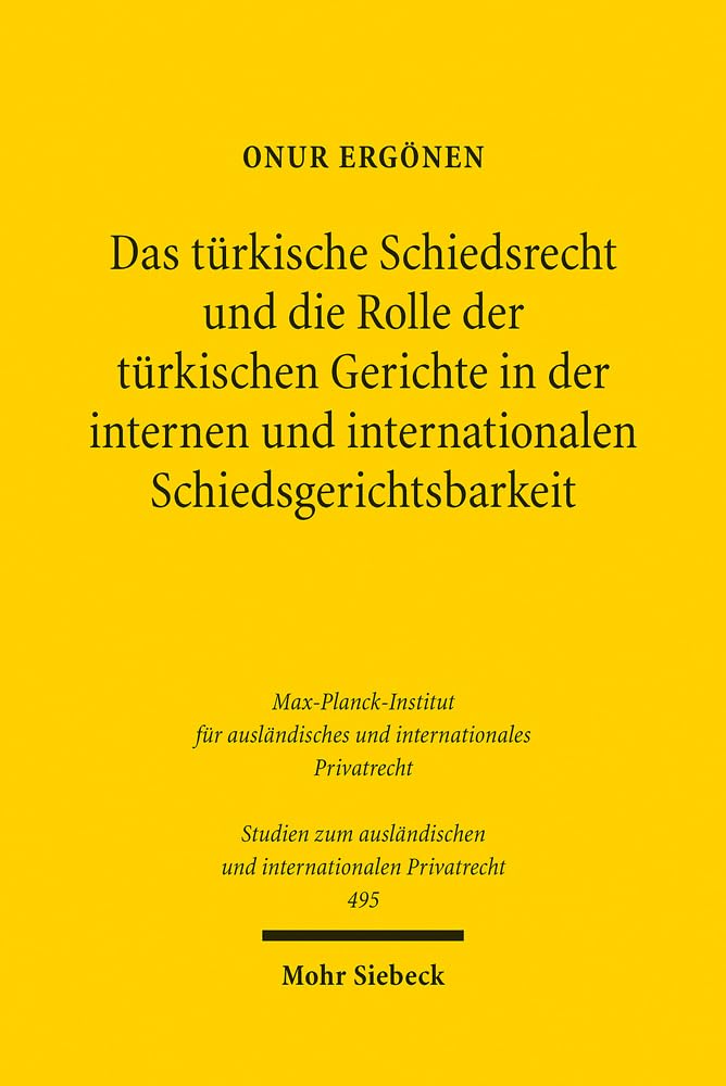 Das türkische Schiedsrecht und die Rolle der türkischen Gerichte in der internen und internationalen Schiedsgerichtsbarkeit Law