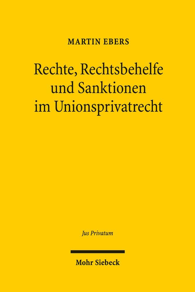 Rechte, Rechtsbehelfe und Sanktionen im Unionsprivatrecht (Jus Privatum, Band 212) Law