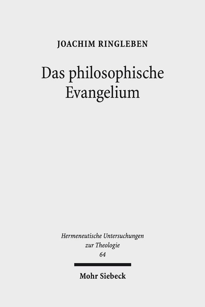 Das philosophische Evangelium: Theologische Auslegung des Johannesevangeliums im Horizont des Sprachdenkens (Hermeneutische Untersuchungen zur Theologie, Band 64) Philosophy