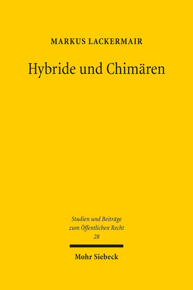 Hybride und Chimären: Die Forschung an Mensch-Tier-Mischwesen aus verfassungsrechtlicher Sicht (Studien und Beiträge zum Öffentlichen Recht, Band 28) Law