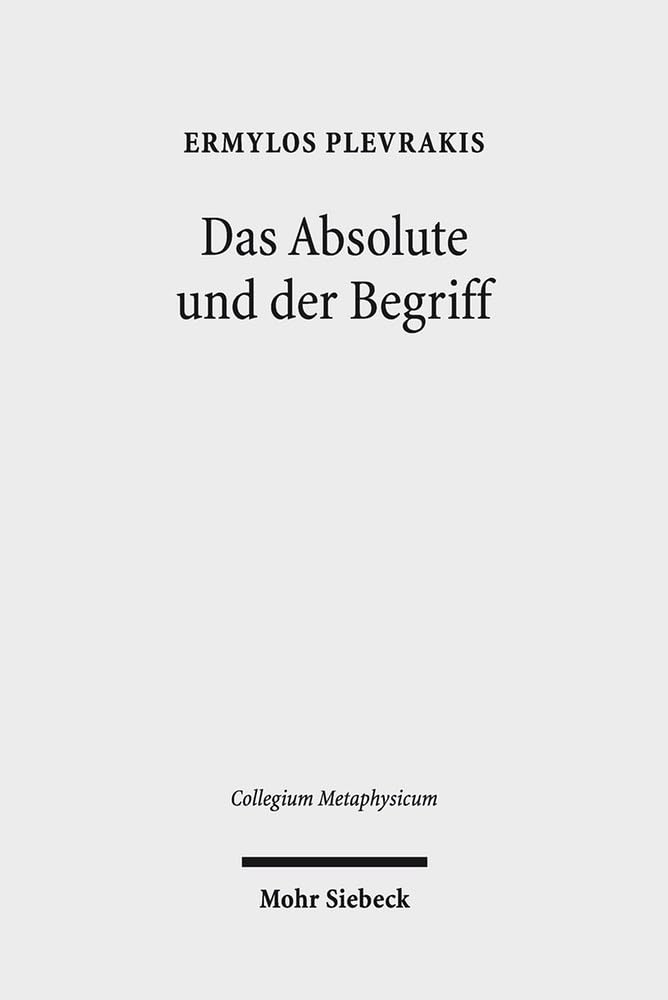 Das Absolute Und Der Begriff: Zur Frage Philosophischer Theologie in Hegels Wissenschaft Der Logik book
