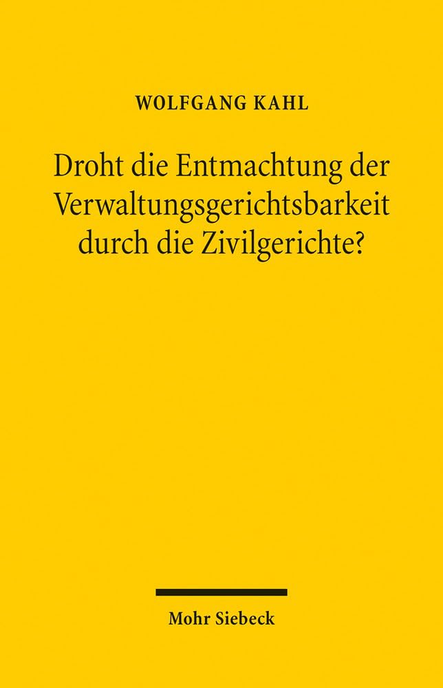 Droht die Entmachtung der Verwaltungsgerichtsbarkeit durch die Zivilgerichte? Law