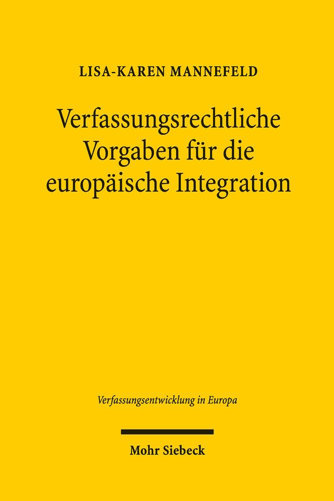 Verfassungsrechtliche Vorgaben Fur Die Europaische Integration: Die Rechtsprechung Des Deutschen Und Des Italienischen Verfassungsgerichts book