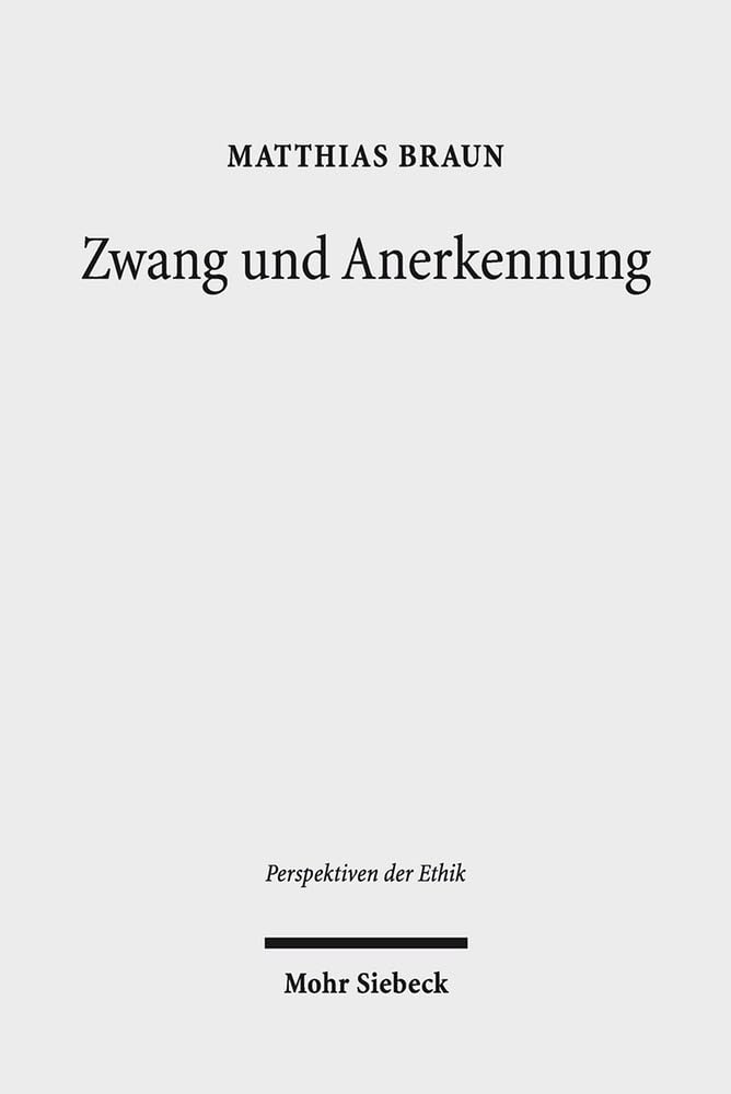Zwang und Anerkennung: Sozialanthropologische Herausforderungen und theologisch-ethische Implikationen im Umgang mit psychischer Devianz (Perspektiven der Ethik, Band 10) Law