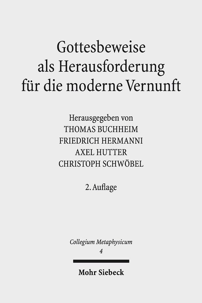 Gottesbeweise als Herausforderung für die moderne Vernunft (Collegium Metaphysicum, Band 4) Philosophy