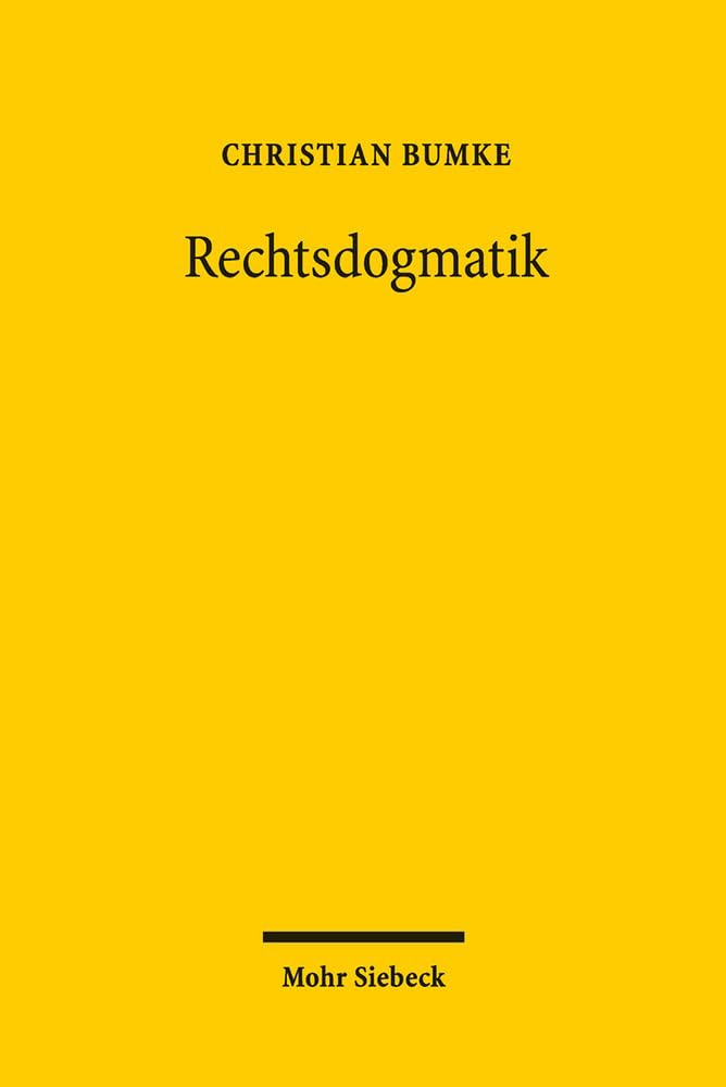 Rechtsdogmatik: Eine Disziplin und ihre Arbeitsweise. Zugleich eine Studie über das rechtsdogmatische Arbeiten Friedrich Carl von Savignys Law