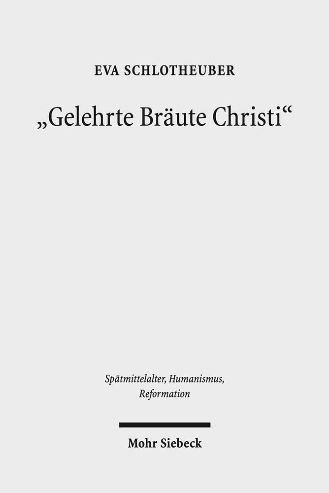 "Gelehrte Bräute Christi": Religiöse Frauen in der spätmittelalterlichen Gesellschaft (Spätmittelalter, Humanismus, Reformation / Studies in the Late ... Humanism, and the Reformation, Band 104) Law
