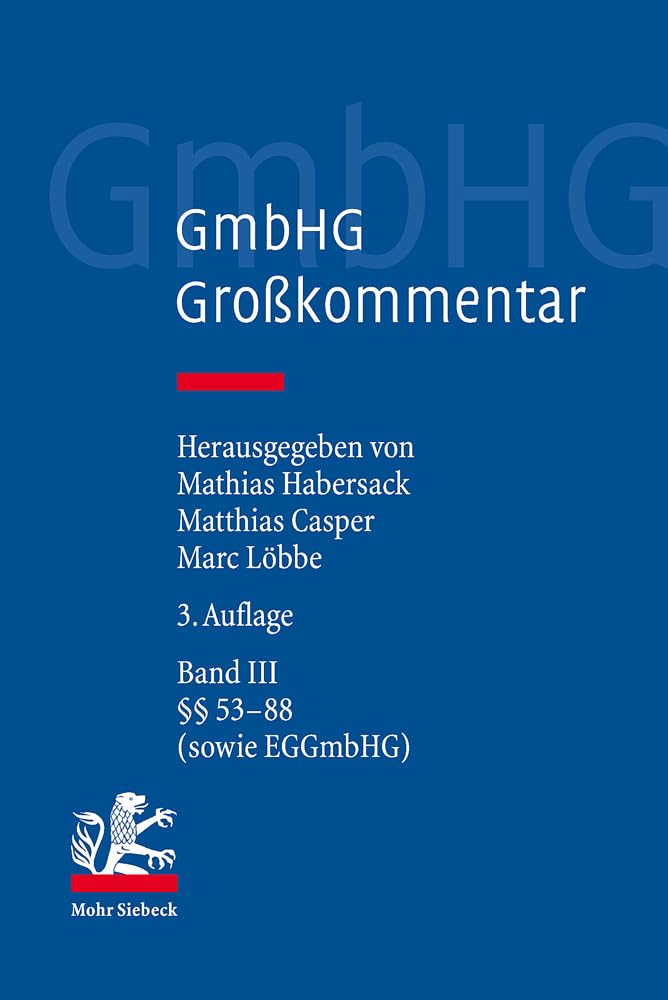 GmbHG - Gesetz betreffend die Gesellschaften mit beschränkter Haftung: Band III: §§ 53 - 88 GmbHG, EGGmbHG Law