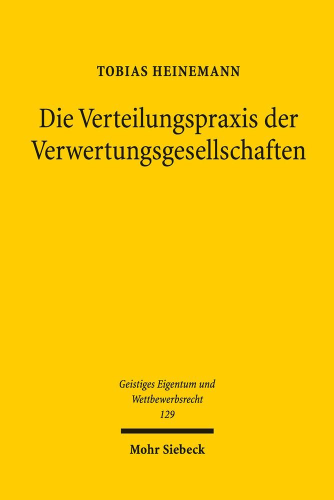 Die Verteilungspraxis der Verwertungsgesellschaften: Verteilungsmechanismen und wahrnehmungsrechtliche Problemfelder aus einer rechtlichen, ... Eigentum und Wettbewerbsrecht, Band 129) Law