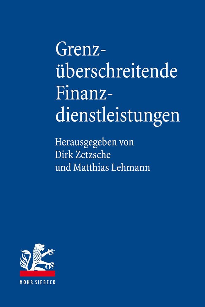Grenzüberschreitende Finanzdienstleistungen: Das Internationale Finanzmarkt-, Privat- und Zivilprozessrecht Deutschlands, Österreichs, der Schweiz und Liechtensteins Law