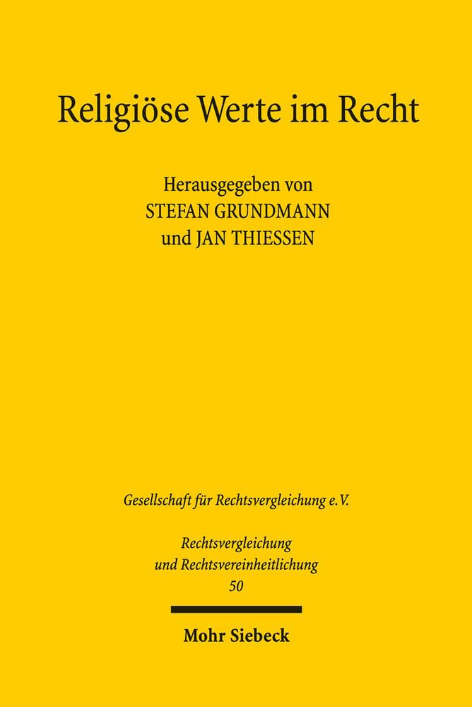 Religiöse Werte im Recht: Tradition, Rezeption, Transformation (Rechtsvergleichung und Rechtsvereinheitlichung, Band 50) Law