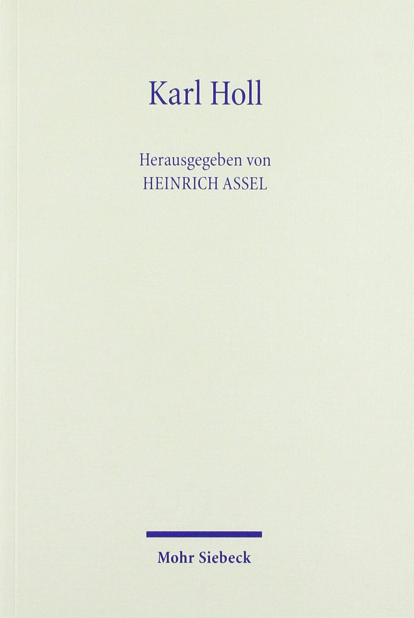 Karl Holl: Leben - Werk - Briefe Philosophy