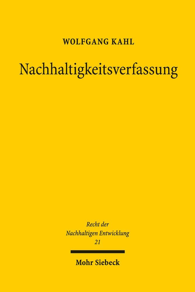 Nachhaltigkeitsverfassung: Reformüberlegungen (Recht der Nachhaltigen Entwicklung, Band 21) Law