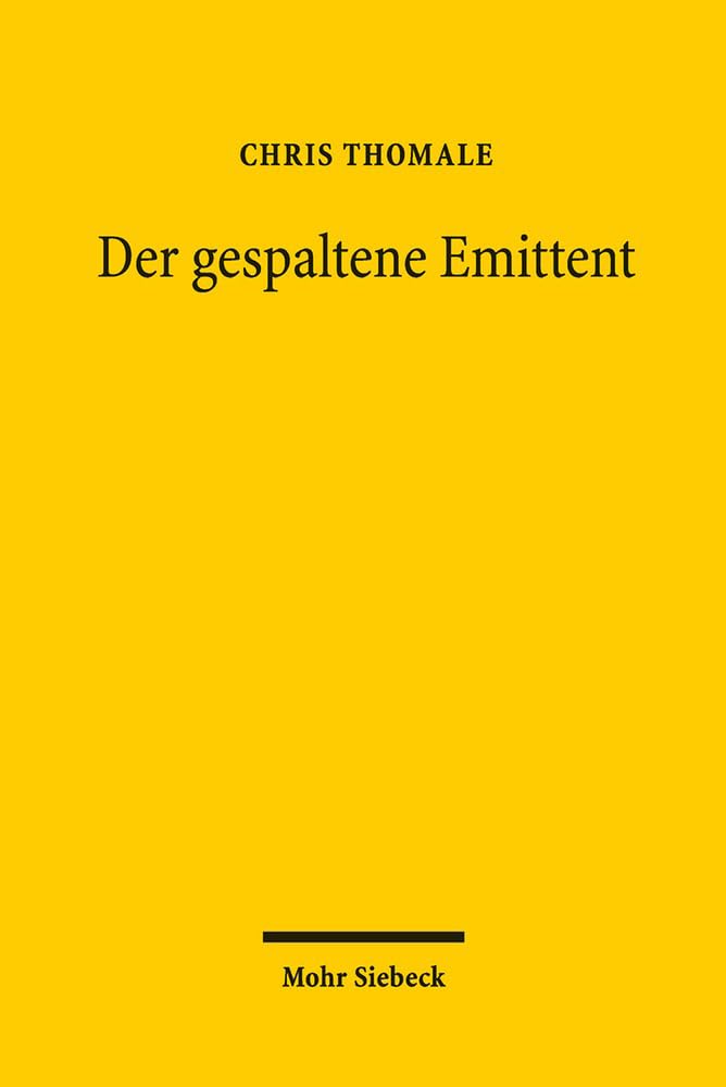 Der gespaltene Emittent: Ad-hoc-Publizität, Schadenersatz und Wissenszurechnung (Schriften zum Unternehmens- und Kapitalmarktrecht, Band 52) Law