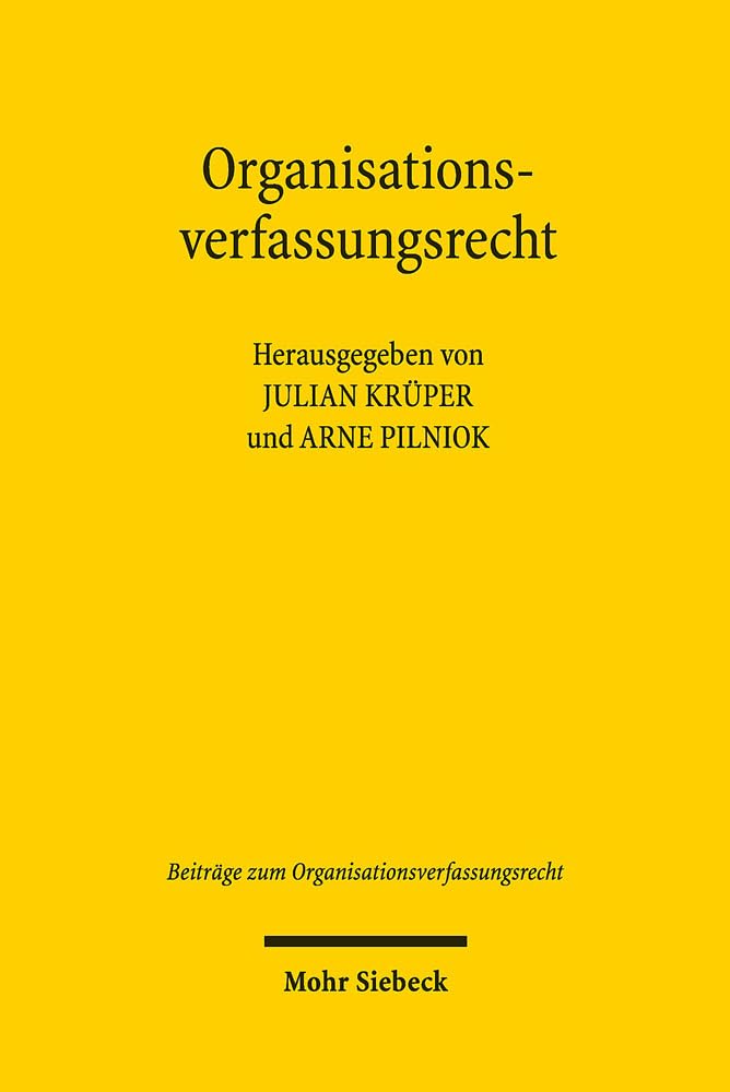 Organisationsverfassungsrecht: Wissenschaft - Theorie - Praxis (Beiträge zum Organisationsverfassungsrecht, Band 1) Law