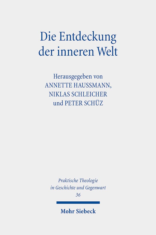 Die Entdeckung der inneren Welt: Religion und Psychologie in theologischer Perspektive (Praktische Theologie in Geschichte und Gegenwart, Band 36) Social Sciences