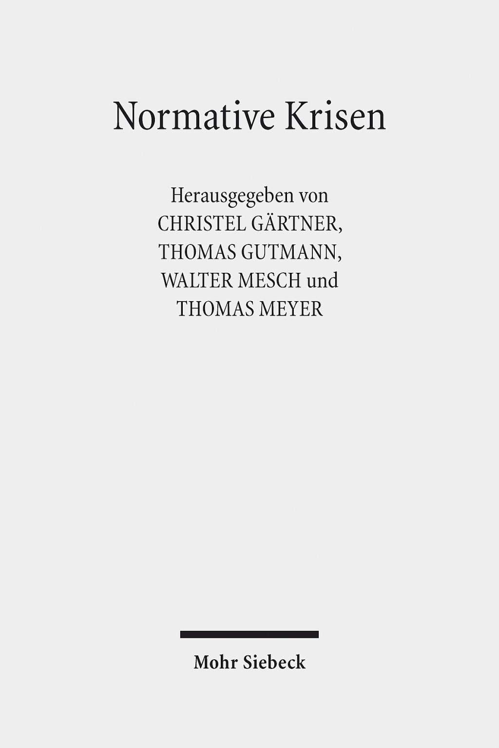 Normative Krisen: Verflüssigung und Verfestigung von Normen und normativen Diskursen Law