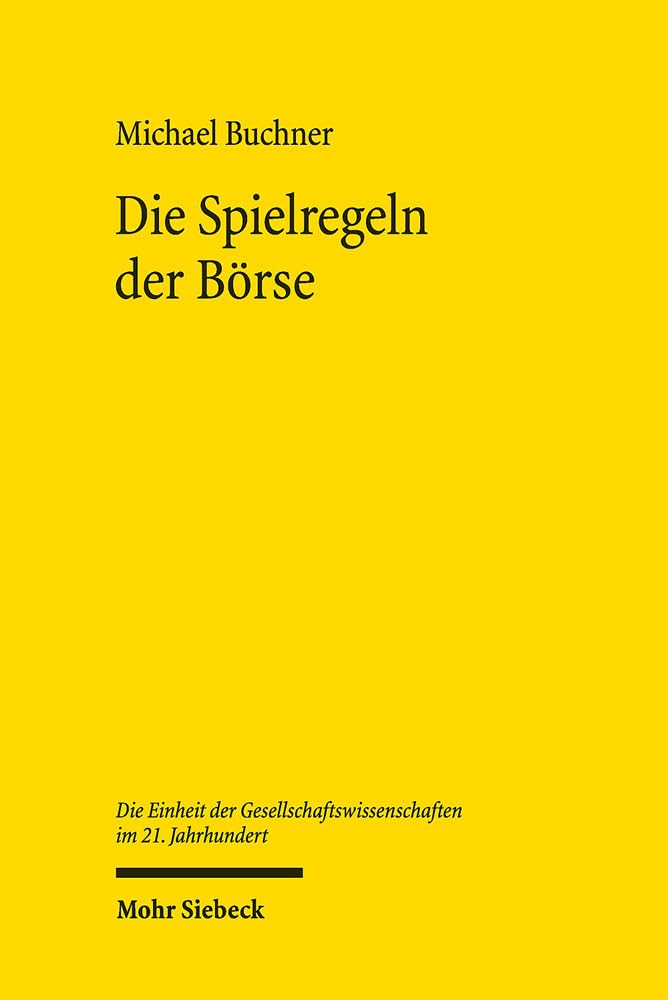 Die Spielregeln der Börse: Institutionen, Kultur und die Grundlagen des Wertpapierhandels in Berlin und London, ca. 1860-1914 (Die Einheit der Gesellschaftswissenschaften im 21. Jahrhundert, Band 3) Law