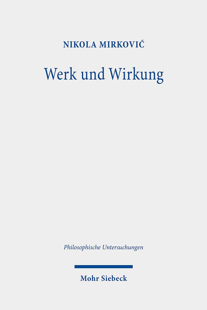Werk und Wirkung: Eine hermeneutische Untersuchung der Kunstphilosophie Martin Heideggers (Philosophische Untersuchungen, Band 49) Philosophy