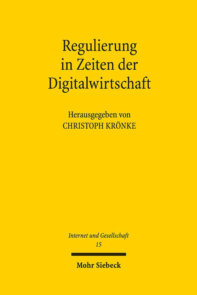 Regulierung in Zeiten der Digitalwirtschaft: Ausgewählte Fragen des Öffentlichen Wirtschafts-, Informations- und Medienrechts (Internet und Gesellschaft, Band 15) Law