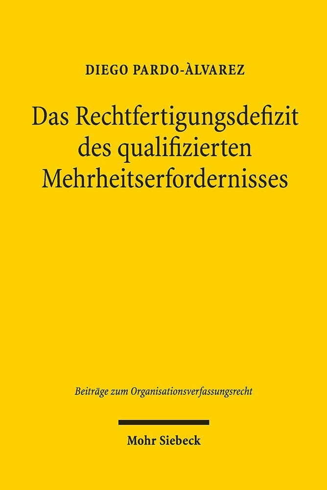 Das Rechtfertigungsdefizit des qualifizierten Mehrheitserfordernisses Law