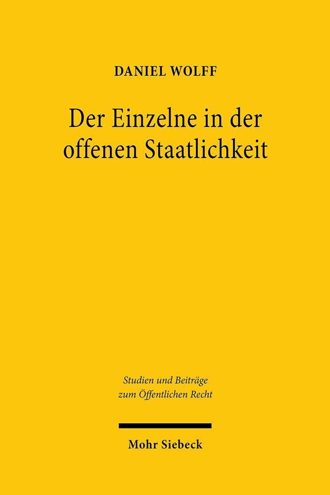 Der Einzelne in der offenen Staatlichkeit: Grundgesetzlicher Grundrechtsschutz in der zwischenstaatlichen Kooperation (Studien und Beiträge zum Öffentlichen Recht, Band 46) Law