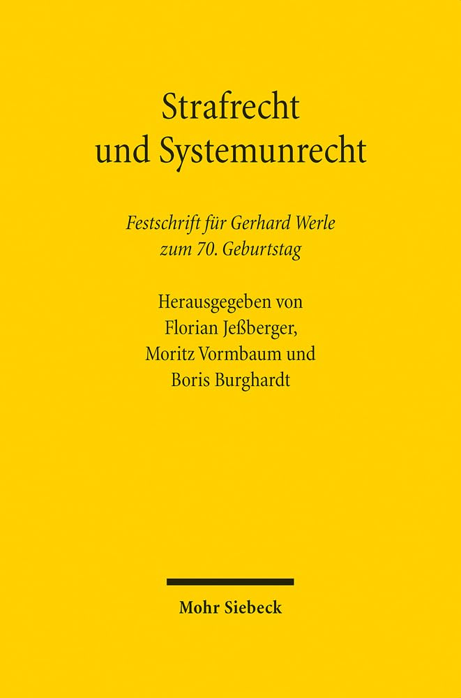 Strafrecht und Systemunrecht: Festschrift für Gerhard Werle zum 70. Geburtstag Law