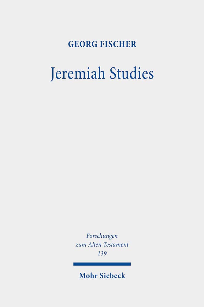 Jeremiah Studies: From Text and Contexts to Theology (Forschungen zum Alten Testament, Band 139) Religion & Esotericism