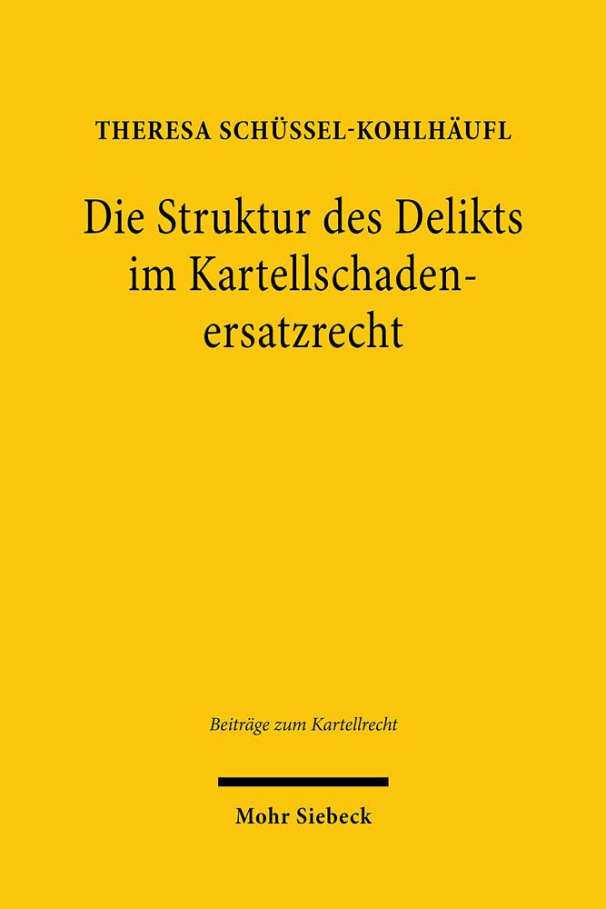Die Struktur des Delikts im Kartellschadenersatzrecht Law
