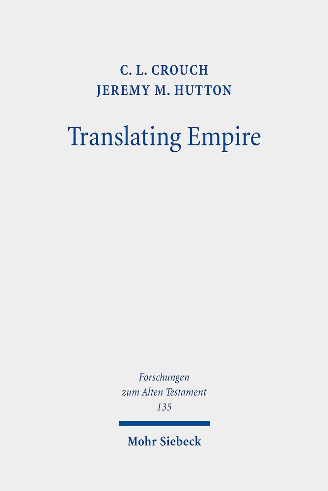 Translating Empire: Tell Fekheriyeh, Deuteronomy, and the Akkadian Treaty Tradition (Forschungen zum Alten Testament, Band 135) Social Sciences