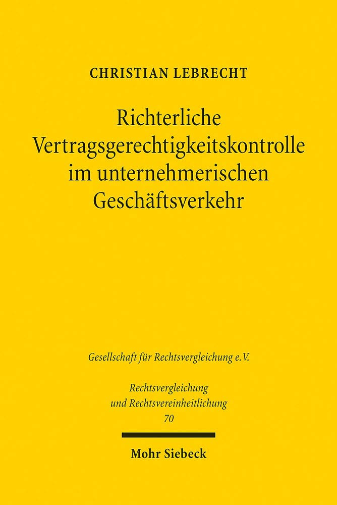 Richterliche Vertragsgerechtigkeitskontrolle im unternehmerischen Geschäftsverkehr Law